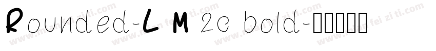 Rounded-L M 2c bold字体转换